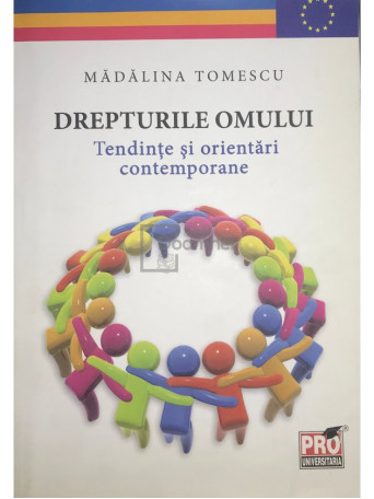 Madalina Tomescu - Drepturile omului - Tendinte si orientari contemporane - 2013 - Brosata