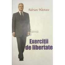 Exercitii de libertate