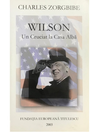 Wilson. Un cruciat la Casa Alba