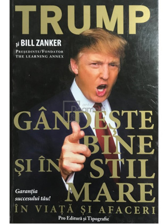 Donald Trump - Gandeste bine si in stil mare in viata si afaceri - 2007 - Brosata