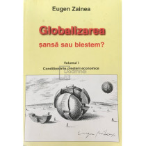 Globalizarea - Sansa sau blestem?, vol. 1 (semnata)