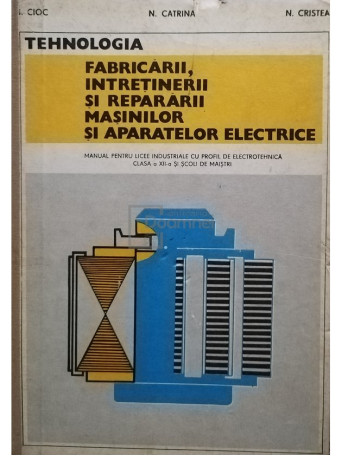 Tehnologia fabricarii, intretinerii si repararii masinilor si aparatelor electrice