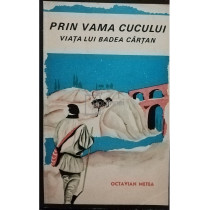 Prin vama cucului - Viata lui Badea Cartan