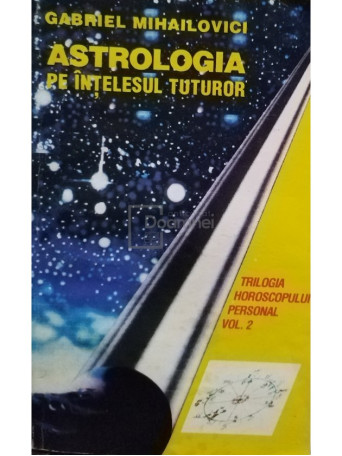 Astrologia pe intelesul tuturor, vol. 2