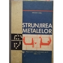 Strunjirea metalelor - Manual pentru scoli profesionale anul III, editia a V-a