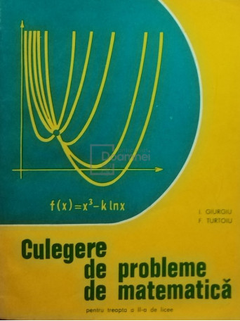 I. Giurgiu - Culegere de probleme de matematica pentru treapta a II-a de licee - 1981 - brosata