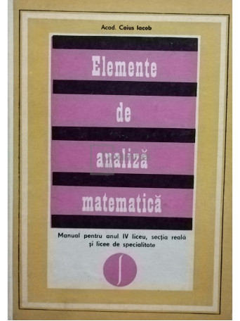 Caius Iacob - Elemente de analiza matematica - 1974 - Cartonata