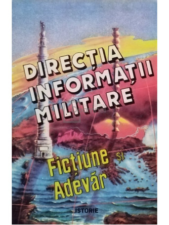 Directia informatii militare intre fictiune si adevar