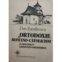 Ortodoxie si romano-catolicism in specificul existentei lor istorice