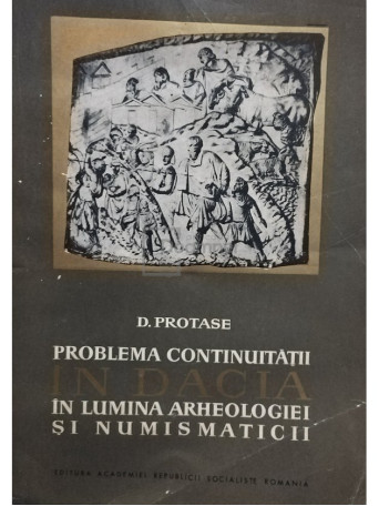 Problema continuitatii in dacia in lumina arheologiei si numismaticii