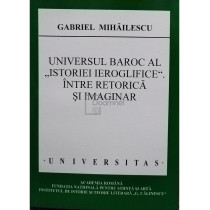 Universul Baroc al Istoriei Ieroglifice - Intre retorica si imaginar