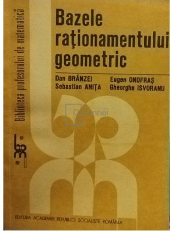 Corina Reischer - Bazele rationamentului geometric - 1983 - Brosata