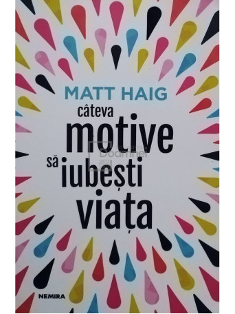 Matt Haig - Cateva motive sa iubesti viata - 2018 - Brosata