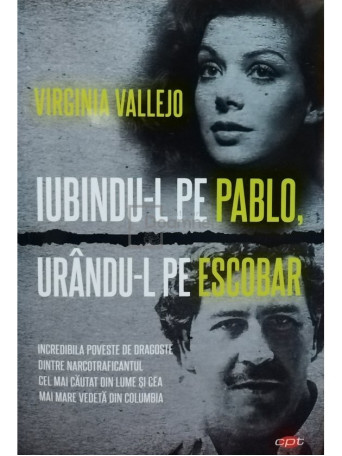 Virginia Vallejo - Iubindu-l pe Pablo, urandu-l pe Escobar - 2021 - Brosata