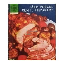 Taiem porcul, cum il preparam?