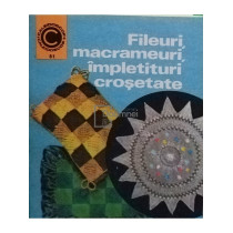 Fileuri, macrameuri, impletituri crosetate