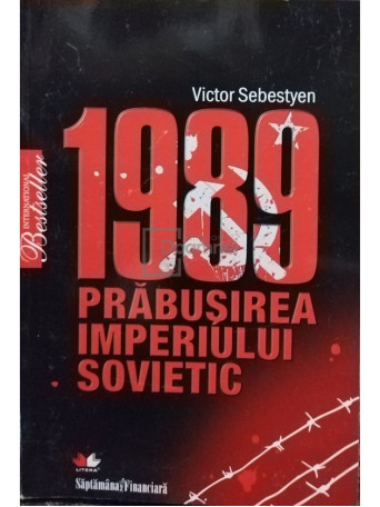 Victor Sebestyen - 1989 - Prabusirea Imperiului Sovietic - 2009 - Brosata