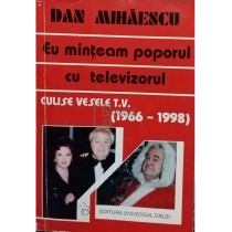 Eu minteam poporul cu televizorul