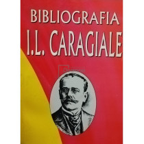 Bibliografia I. L. Caragiale in periodice 1852 - 1912, vol. 1