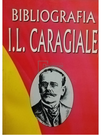 Bibliografia I. L. Caragiale in periodice 1852 - 1912, vol. 1