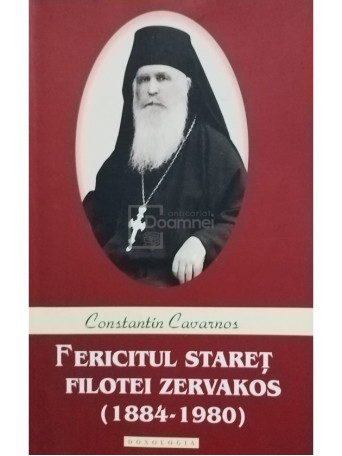 Constantin Cavarnos - Fericitul Staret Filotei Zervakos (1884 - 1980) - 2014 - Brosata