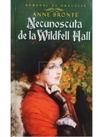 Anne Bronte - Necunoscuta de la Wildfell Hall - 2012 - Cartonata