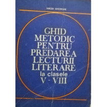 Ghid metodic pentru predarea lecturii literare la clasele V - VIII