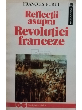 Francois Furet - Reflectii asupra Revolutiei franceze - 1992 - Brosata