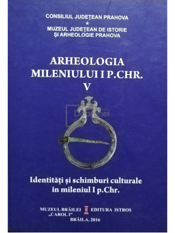 Arheologia mileniului I P. Chr., vol. V - Identitati si schimburi culturale in mileniul I p. Chr.