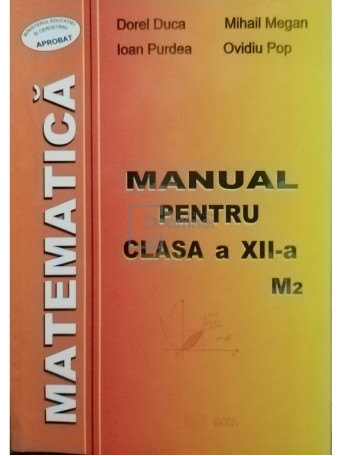 Dorel Duca - Matematica - Manual pentru clasa a XII-a M2 - 2003 - Brosata