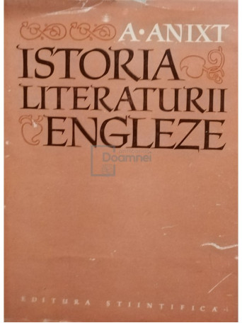 A. Anixt - Istoria literaturii engleze - 1961 - Cartonata