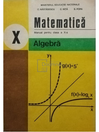 C. Nastasescu - Matematica - Algebra - Manual pentru clasa a X-a - 1998 - Brosata