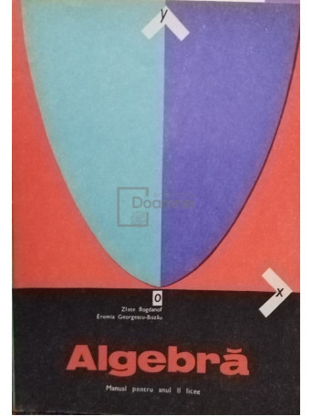 Zlate Bogdanof - Algebra - Manual pentru anul II licee - 1975 - Brosata