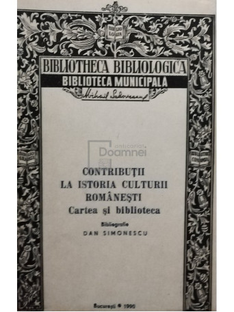 Contributii la istoria culturii romanesti - Cartea si biblioteca (semnata)