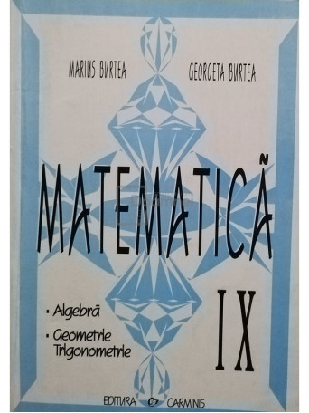 Marius Burtea - Matematica IX. Algebra, geometrie, trigonometrie - 2004 - brosata