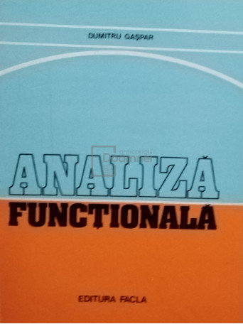 Dumitru Gaspar - Analiza functionala - 1981 - brosata