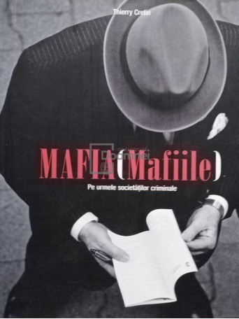 Mafia (Mafiile) - Pe urmele societatilor criminale