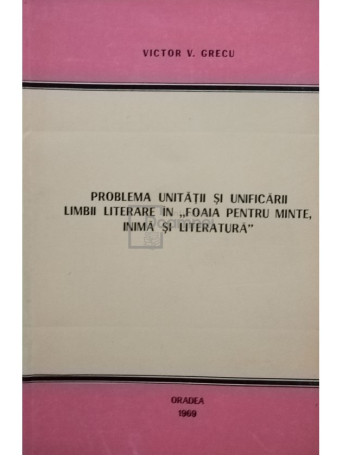 Problema unitatii si unificarii limbii literare in foaia pentru minte, inima si literatura (semnata)