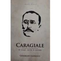 Caragiale - O lume intr-o opera (semnata)