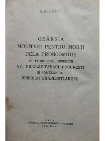 Obarsia molitvei pentru morti dela proscomidie cu pomelincul Bisericii Sf. Nicolae Tabacu Bucuresti si pomelnicul Bisericii Grablesti Arges