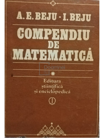 A. E. Beju - Compendiu de matematica - 1983 - Cartonata