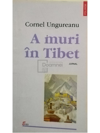 Cornel Ungureanu - A muri in Tibet (semnata) - 1998 - Brosata