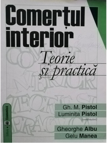 Gh. M. Pistol - Comertul interior - Teorie si practica - 2004 - Brosata