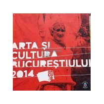 Arta si cultura Bucurestiului 2014