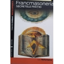 Francmasoneria. Secretele fratiei