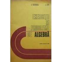 Exercitii si probleme de algebra pentru clasele IX - XII