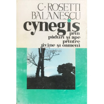 Cynegis. Prin paduri si ape, printre jivine si oameni