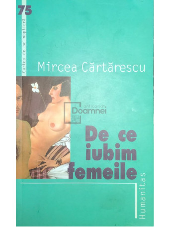 Mircea Cartarescu - De ce iubim femeile - 2006 - Brosata