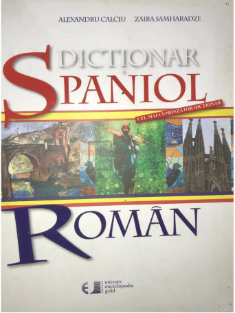 Alexandru Calciu - Dictionar spaniol-roman - 2010 - Cartonata