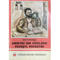 Amintiri din copilarie. Povesti. Povestiri